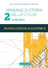 Manuale di storia della Chiesa. Nuova ediz.. Vol. 2: Il Medioevo. Dalla Presenza dei barbari (sec. IV/V) in Occidente al Papato avignonese (1309-1377) libro di Dell'Orto Umberto Xeres Saverio Mambretti R. (cur.)