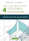 Manuale di storia della Chiesa. Nuova ediz.. Vol. 4: L'epoca contemporanea. Dalla Rivoluzione francese al Vaticano II e alla sua recezione (1789-2022) libro di Dell'Orto Umberto Xeres Saverio