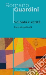 Volontà e verità. Esercizi spirituali. Nuova ediz. libro