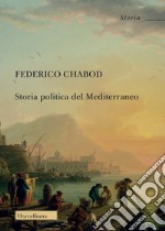 Storia politica del Mediterraneo. Nuova ediz. libro