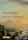 Storia politica del Mediterraneo. Nuova ediz. libro di Chabod Federico