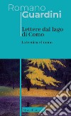 Lettere dal lago di Como. La tecnica e l'uomo. Nuova ediz. libro