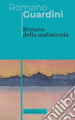 Ritratto della malinconia. Nuova ediz.