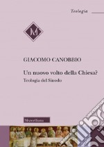 Un nuovo volto della Chiesa? Teologia del Sinodo libro