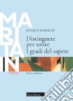 Distinguere per unire. I gradi del sapere. Nuova ediz. libro