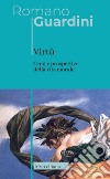 Virtù. Temi e prospettive della vita morale. Nuova ediz. libro di Guardini Romano