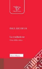 La traduzione. Una sfida etica libro