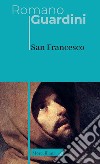 San Francesco. Nuova ediz. libro