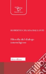 Filosofia del dialogo interreligioso. Nuova ediz. libro