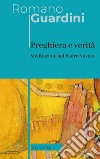 Preghiera e verità. Meditazioni sul Padre Nostro. Ediz. italiana e tedesca libro