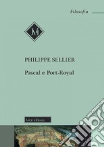 Pascal e Port-Royal. Nuova ediz.