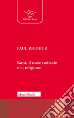 Kant, il male radicale e la religione libro