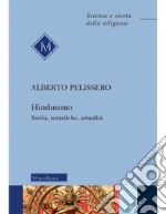 Hinduismo. Storia, tematiche, attualità. Nuova ediz. libro