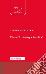 Che cos'è la cristologia filosofica? Nuova ediz. libro