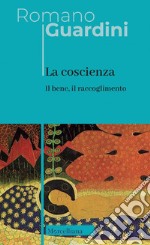 La coscienza. Nuova ediz. libro