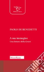 A sua immagine. Una lettura della Genesi. Nuova ediz. libro