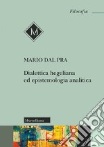 Dialettica hegeliana ed epistemologia analitica libro