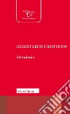 Ortodossia. Nuova ediz. libro di Chesterton Gilbert Keith