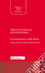 La formazione dello Stato come processo di secolarizzazione. Nuova ediz. libro