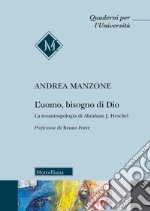 L'uomo, bisogno di Dio. La teoantropologia di Abraham J. Heschel libro