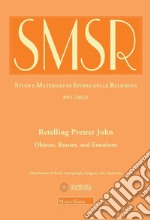 SMSR. Studi e materiali di storia delle religioni (2023). Vol. 1: Retelling Prester John. Objects, routes, and emotions libro