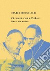 Giovanni XXIII e Paolo VI. Due vite intrecciate libro