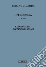 Opera omnia. Vol. 22: Kierkegaard, Nietzsche, Sémer libro