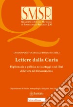 Lettere dalla curia. Diplomazia e politica nei carteggi e nei libri di lettere del Rinascimento