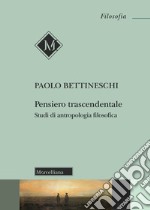 Pensiero trascendentale. Studi di antropologia filosofica libro