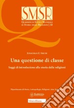 Una questione di classe. Saggi di introduzione alla storia delle religioni (2024)