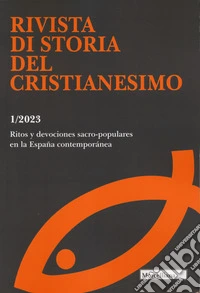 Rivista di storia del cristianesimo (2023). Vol. 1: Ritos y devociones sacro-populares en la Espana contemporànea libro