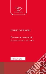 Persona e comunità. Il pensiero etico di Fichte. Nuova ediz. libro