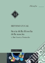 Storia della filosofia della nascita. Vol. 1: Dai Greci a Nietzsche libro