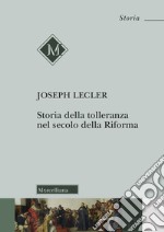 Storia della tolleranza nel secolo della Riforma libro