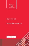 Morire dopo Harvard libro di Jonas Hans Becchi P. (cur.)