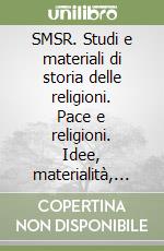 SMSR. Studi e materiali di storia delle religioni. Pace e religioni. Idee, materialità, simbologie. Ediz. italiana e inglese libro