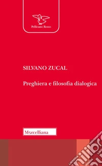 Preghiera e filosofia dialogica. Nuova ediz. libro