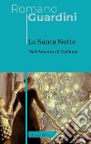 La santa notte. Dall'avvento all'epifania libro