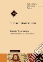 Ermete Trismegisto. Dal tardoantico alla modernità libro