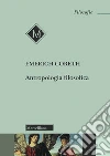 Antropologia filosofica. Nuova ediz. libro