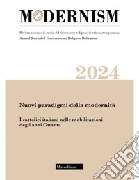 Modernism. Rivista annuale di storia del riformismo religioso in età contemporanea. Nuovi paradigmi della modernità. I cattolici italiani nelle mobilitazioni degli anni Ottanta libro