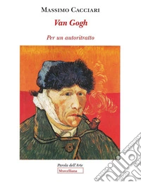 Van Gogh. Per un autoritratto