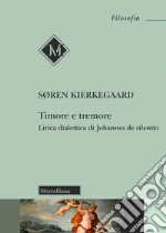 Timore e tremore. Lirica dialettica di Johannes de silentio libro