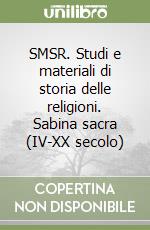 SMSR. Studi e materiali di storia delle religioni. Sabina sacra (IV-XX secolo) libro