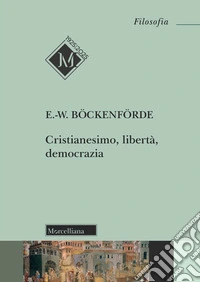 Cristianesimo, libertà, democrazia libro