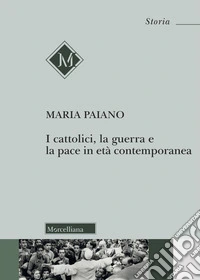 I cattolici, la guerra e la pace in età contemporanea