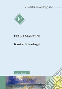 Kant e la teologia libro