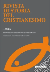 Rivista di storia del cristianesimo (2025). Vol. 1: Francesco d'Assisi nella storia d'Italia. Anniversari, identità nazionale e santità libro