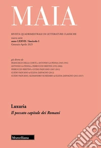 Maia. Rivista di letterature classiche (2025). Vol. 1: Luxuria. Il peccato capitale dei Romani libro