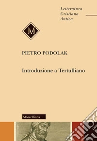 Introduzione a Tertulliano. Nuova ediz. libro